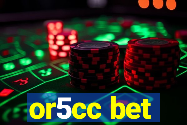 or5cc bet